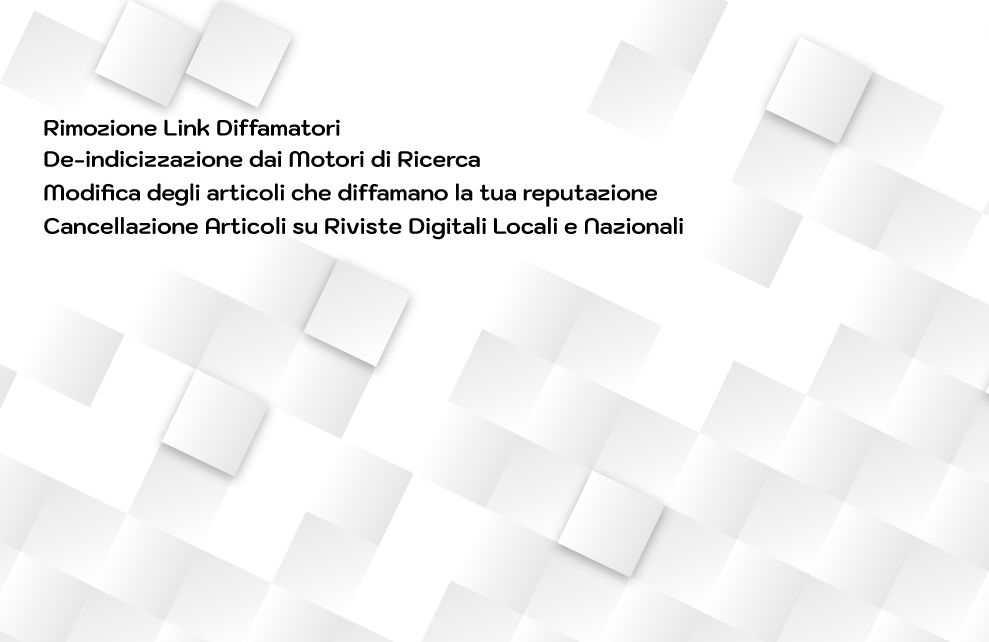 Servizio di web reputation per rimozione link diffamatori e deindicizzazione contenuti negativi